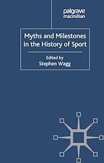 Télécharger le livre :  Myths and Milestones in the History of Sport