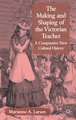 Télécharger le livre :  The Making and Shaping of the Victorian Teacher