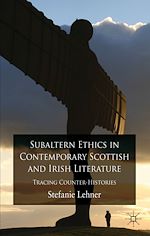 Télécharger le livre :  Subaltern Ethics in Contemporary Scottish and Irish Literature