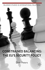 Télécharger le livre :  Constrained Balancing: The EU's Security Policy