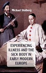 Télécharger le livre :  Experiencing Illness and the Sick Body in Early Modern Europe