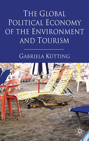 Téléchargez le livre :  The Global Political Economy of the Environment and Tourism