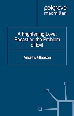 Téléchargez le livre :  A Frightening Love: Recasting the Problem of Evil