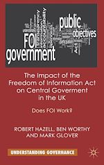 Télécharger le livre :  The Impact of the Freedom of Information Act on Central Government in the UK