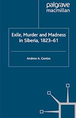 Télécharger le livre :  Exile, Murder and Madness in Siberia, 1823-61