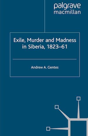 Téléchargez le livre :  Exile, Murder and Madness in Siberia, 1823-61