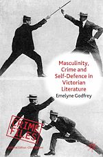 Télécharger le livre :  Masculinity, Crime and Self-Defence in Victorian Literature