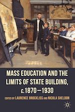 Télécharger le livre :  Mass Education and the Limits of State Building, c.1870-1930