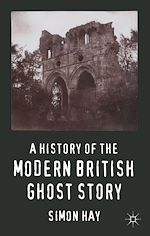 Télécharger le livre :  A History of the Modern British Ghost Story