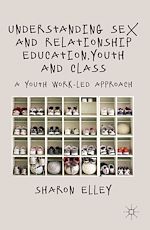 Télécharger le livre :  Understanding Sex and Relationship Education, Youth and Class