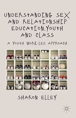Téléchargez le livre :  Understanding Sex and Relationship Education, Youth and Class