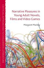 Télécharger le livre :  Narrative Pleasures in Young Adult Novels, Films and Video Games