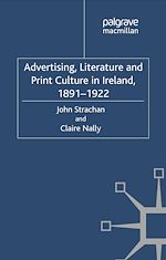 Télécharger le livre :  Advertising, Literature and Print Culture in Ireland, 1891-1922