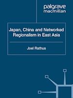 Télécharger le livre :  Japan, China and Networked Regionalism in East Asia