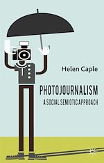 Télécharger le livre :  Photojournalism: A Social Semiotic Approach