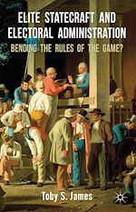 Télécharger le livre :  Elite Statecraft and Election Administration