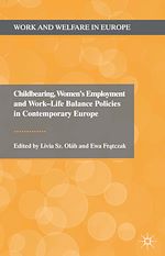 Télécharger le livre :  Childbearing, Women's Employment and Work-Life Balance Policies in Contemporary Europe