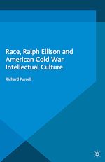 Télécharger le livre :  Race, Ralph Ellison and American Cold War Intellectual Culture