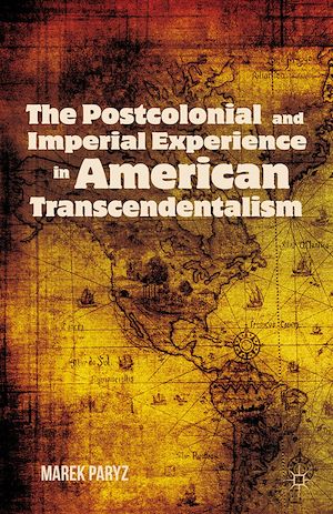 Téléchargez le livre :  The Postcolonial and Imperial Experience in American Transcendentalism