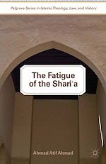 Télécharger le livre :  The Fatigue of the Shari‘a