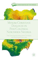 Télécharger le livre :  Muslim-Christian Dialogue in Post-Colonial Northern Nigeria