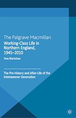 Télécharger le livre :  Working-Class Life in Northern England, 1945-2010