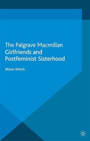 Téléchargez le livre :  Girlfriends and Postfeminist Sisterhood