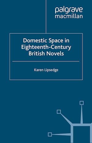 Téléchargez le livre :  Domestic Space in Eighteenth-Century British Novels