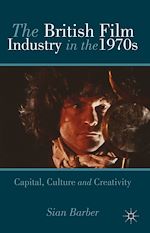 Télécharger le livre :  The British Film Industry in the 1970s