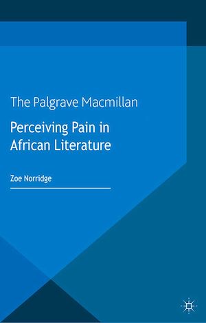Téléchargez le livre :  Perceiving Pain in African Literature