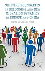 Télécharger le livre :  Shifting Boundaries of Belonging and New Migration Dynamics in Europe and China