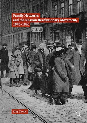 Téléchargez le livre :  Family Networks and the Russian Revolutionary Movement, 1870–1940