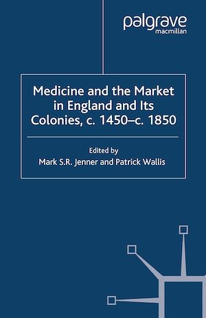 Téléchargez le livre :  Medicine and the Market in England and its Colonies, c.1450- c.1850