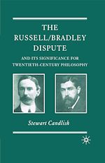 Télécharger le livre :  The Russell/Bradley Dispute and its Significance for Twentieth Century Philosophy