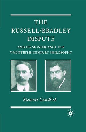 Téléchargez le livre :  The Russell/Bradley Dispute and its Significance for Twentieth Century Philosophy