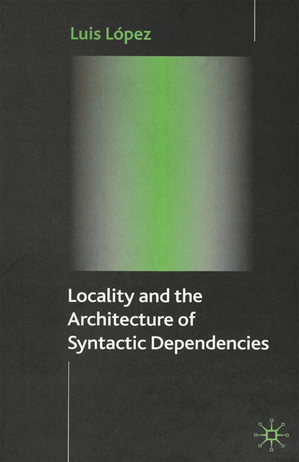 Téléchargez le livre :  Locality and the Architecture of Syntactic Dependencies