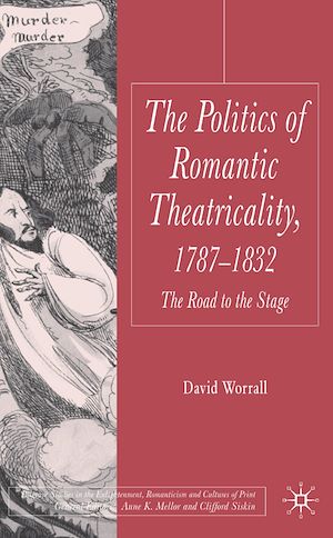 Téléchargez le livre :  The Politics of Romantic Theatricality, 1787-1832