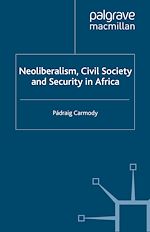 Télécharger le livre :  Neoliberalism, Civil Society and Security in Africa