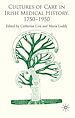 Télécharger le livre :  Cultures of Care in Irish Medical History, 1750-1970