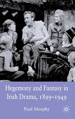 Télécharger le livre :  Hegemony and Fantasy in Irish Drama, 1899-1949