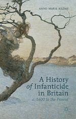 Télécharger le livre :  A History of Infanticide in Britain, c. 1600 to the Present