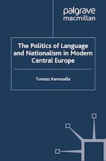 Télécharger le livre :  The Politics of Language and Nationalism in Modern Central Europe