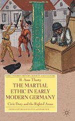 Télécharger le livre :  The Martial Ethic in Early Modern Germany