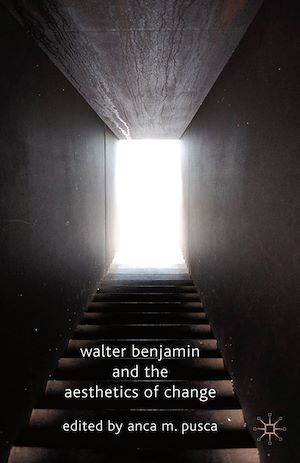 Téléchargez le livre :  Walter Benjamin and the Aesthetics of Change