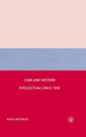 Téléchargez le livre :  Cuba and Western Intellectuals since 1959