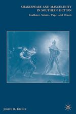 Télécharger le livre :  Shakespeare and Masculinity in Southern Fiction