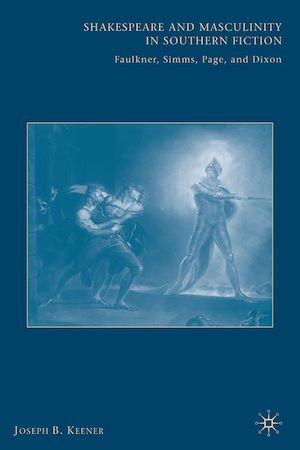 Téléchargez le livre :  Shakespeare and Masculinity in Southern Fiction