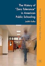 Télécharger le livre :  The History of "Zero Tolerance" in American Public Schooling