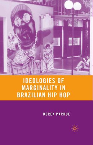 Téléchargez le livre :  Ideologies of Marginality in Brazilian Hip Hop