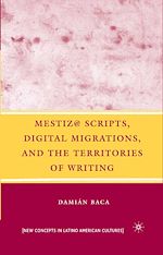 Télécharger le livre :  Mestiz@ Scripts, Digital Migrations, and the Territories of Writing